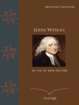 cover image of John Wesley, sa vie et son oeuvre